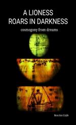 A Lioness Roars in Darkness: cosmogony from dreams