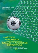 EL M?TODO QUE AUMENTA TUS PROBABILIDADES DE GANAR LAS APUESTAS DEPORTIVAS, Gana un Sueldo Mensual, Hasta un 90% de Apuestas Ganadas.: M?s de 20 A?os de Experiencia Haciendo Apuestas