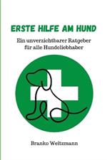 Erste Hilfe am Hund: Ein unverzichtbarer Ratgeber f?r alle Hundeliebhaber