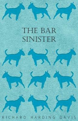 The Bar Sinister - Richard Harding Davis - cover