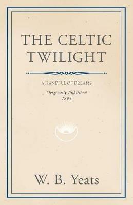 The Celtic Twilight - W. B. Yeats - cover