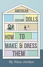 American Costume Dolls - How To Make And Dress Them