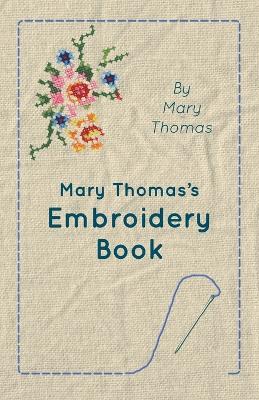 Mary Thomas's Embroidery Book - Mary Thomas - cover