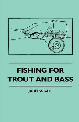 Fishing For Trout And Bass - John Knight - cover