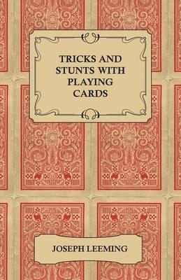 Tricks And Stunts With Playing Cards - Plus Games Of Solitaire - Joseph Leeming - cover