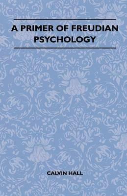 A Primer Of Freudian Psychology - Calvin S. Hall - cover