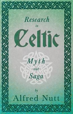 Research In Celtic Myth And Saga (Folklore History Series) - Alfred Nutt - cover