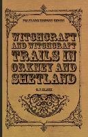 Witchcraft And Witchcraft Trials In Orkney And Shetland (Folklore History Series) - G. F. Black - cover