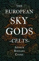 The European Sky Gods - Celts (Folklore History Series)