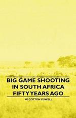 Big Game Shooting In South Africa Fifty Years Ago