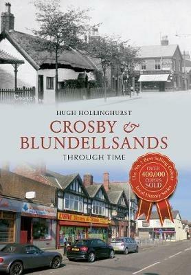 Crosby & Blundellsands Through Time - Hugh Hollinghurst - cover