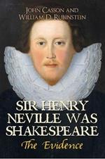 Sir Henry Neville Was Shakespeare: The Evidence