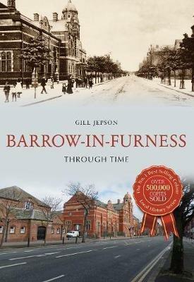 Barrow-in-Furness Through Time - Gill Jepson - cover