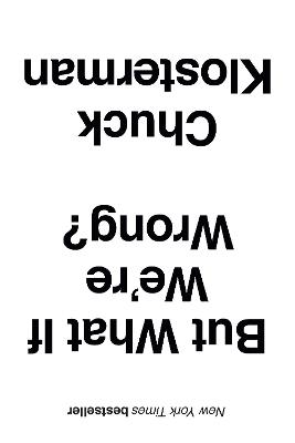 But What If We're Wrong? - Chuck Klosterman - cover