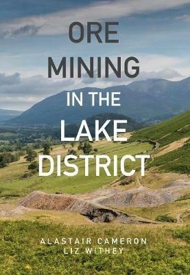 Ore Mining in the Lake District - Alastair Cameron,Liz Withey - cover