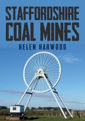 Staffordshire Coal Mines - Helen Harwood - cover