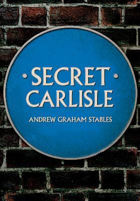 Secret Carlisle - Andrew Graham Stables - cover