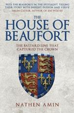 The House of Beaufort: The Bastard Line that Captured the Crown