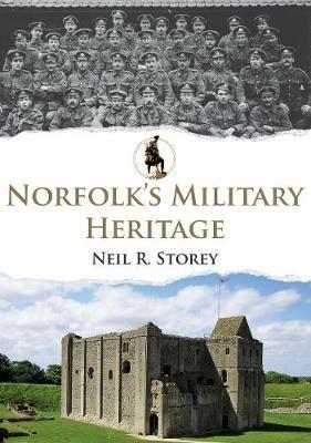 Norfolk's Military Heritage - Neil R. Storey - cover