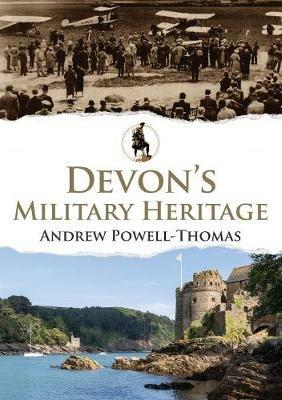 Devon's Military Heritage - Andrew Powell-Thomas - cover