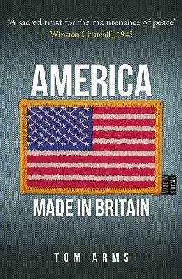 America: Made in Britain - Tom Arms - cover