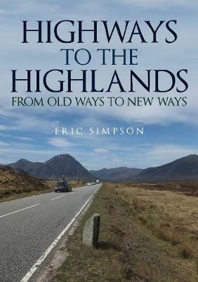 Highways to the Highlands: From Old Ways to New Ways - Eric Simpson - cover