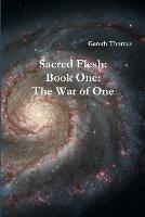 Sacred Flesh Book One: The War of One