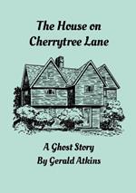 The House on Cherrytree Lane: A Ghost Story