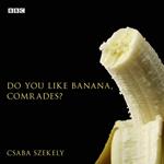 Do You Like Banana, Comrades?