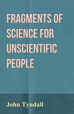 Fragments Of Science For Unscientific People