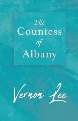 The Countess Of Albany - Vernon Lee - cover