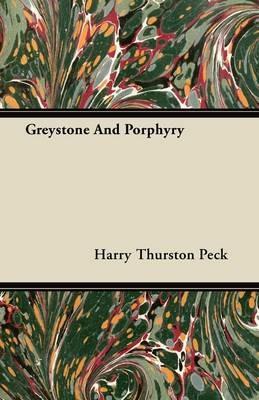 Greystone And Porphyry - Harry Thurston Peck - cover