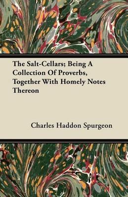 The Salt-Cellars; Being A Collection Of Proverbs, Together With Homely Notes Thereon - Charles Haddon Spurgeon - cover