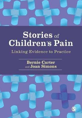 Stories of Children's Pain: Linking Evidence to Practice - Bernie Carter,Joan Simons - cover