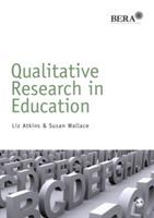 Qualitative Research in Education - Liz Atkins,Susan Wallace - cover