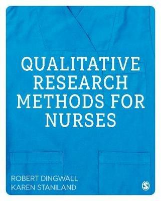 Qualitative Research Methods for Nurses - Robert Dingwall,Karen Staniland - cover