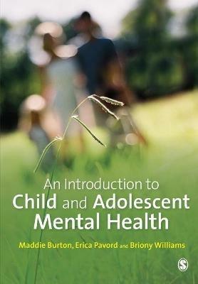 An Introduction to Child and Adolescent Mental Health - Maddie Burton,Erica Pavord,Briony Williams - cover