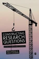 Constructing Research Questions: Doing Interesting Research