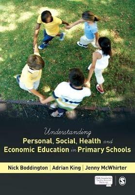 Understanding Personal, Social, Health and Economic Education in Primary Schools - Nick Boddington,Adrian King,Jenny McWhirter - cover