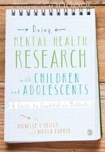 Doing Mental Health Research with Children and Adolescents: A Guide to Qualitative Methods