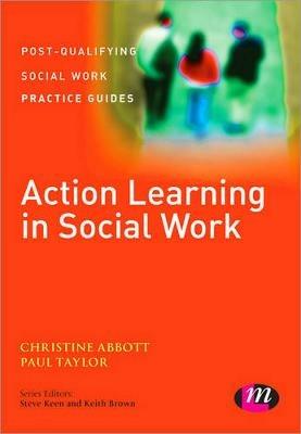Action Learning in Social Work - Christine Abbott,Paul Taylor - cover