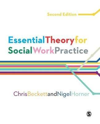 Essential Theory for Social Work Practice - Chris Beckett,Nigel Horner - cover