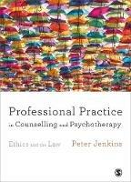 Professional Practice in Counselling and Psychotherapy: Ethics and the Law