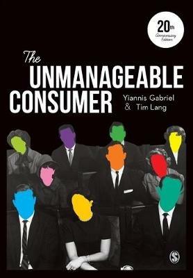The Unmanageable Consumer - Yiannis Gabriel,Tim Lang - cover