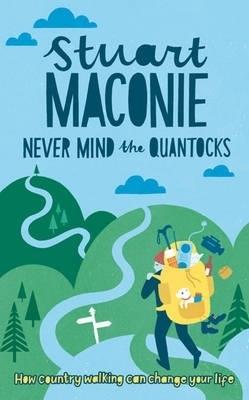 Never Mind The Quantocks: Stuart Maconie's Favourite Country Walks - Stuart Maconie - cover