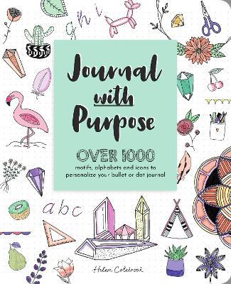 Journal with Purpose: Over 1000 motifs, alphabets and icons to personalize your bullet or dot journal - Helen Colebrook - cover