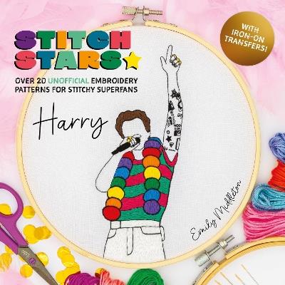 Stitch Stars: Harry: Over 20 Unofficial Embroidery Patterns  for Stitchy Superfans - Emily Middleton - cover