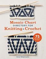 Mosaic Chart Directory for Knitting and Crochet: 75 Geometric Designs