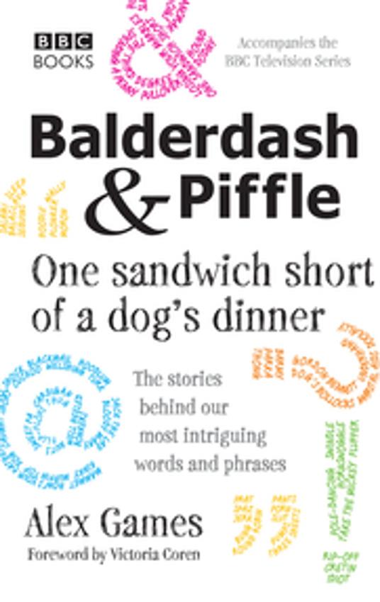 Balderdash & Piffle: One Sandwich Short of a Dog's Dinner