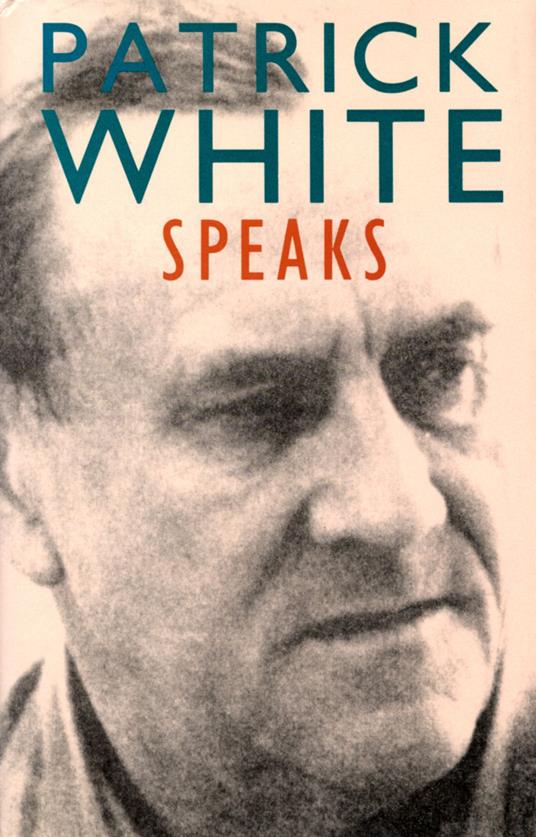 Patrick White Speaks